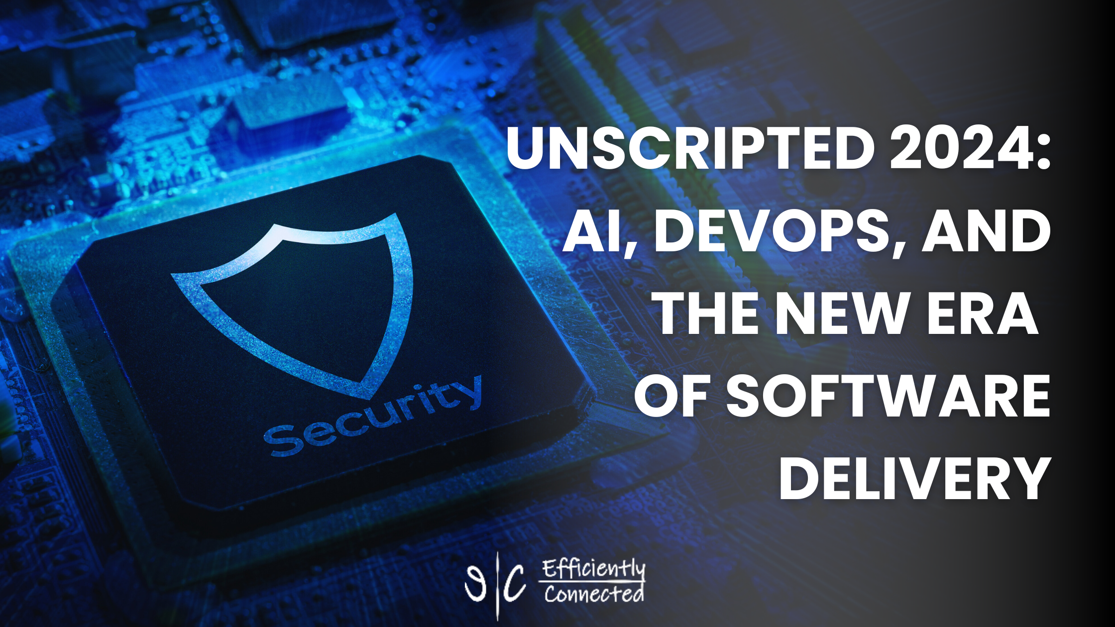 Unscripted 2024: AI, DevOps, and the New Era of Software Delivery